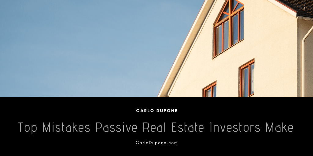 Top Mistakes Passive Real Estate Investors Make